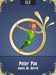 Peter Pan: James M. Barrie / FLT CLASSICS James M. Barrie Author