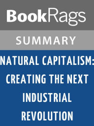 Natural Capitalism: Creating the Next Industrial Revolution by Paul Hawken l Summary & Study Guide BookRags Author