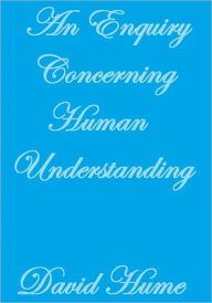 AN ENQUIRY CONCERNING HUMAN UNDERSTANDING David Hume Author