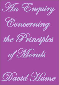 AN ENQUIRY CONCERNING THE PRINCIPLES OF MORALS - David Hume