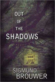Out of the Shadows - Sigmund Brouwer