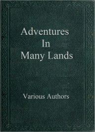 Adventures in Many Lands Various Authors Author