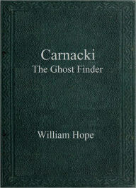 Carnacki The Ghost Finder - William Hope
