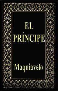 El Principe (The Prince) Niccolo Machiavelli Author