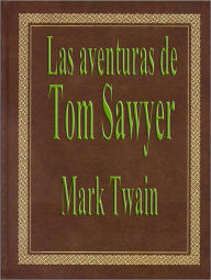 Las Aventuras de Tom Sawyer (Spanish Edition) - Mark Twain