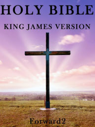 Bible: King James Version / KJV Holy Bible - Best Navigation (very easy to navigate) - with book, chapter and verse navigation / Forward2 King James A