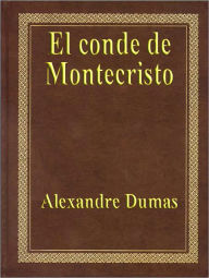 El Conde de Montecristo (The Count of Monte Cristo) - Alexandre Dumas