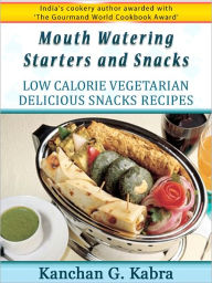 Mouth Watering Starters And Snacks Kanchan Kabra Author