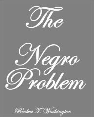 The Negro Problem Booker T. Washington Author