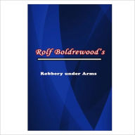 Robbery Under Arms [ By: Rolf Boldrewood ] - Rolf Boldrewood