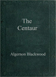 The Centaur Algernon Blackwood Author