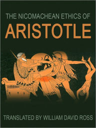 The Nicomachean Ethics Of Aristotle - David Ross William