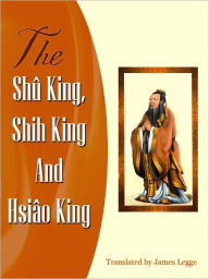 The Shu King Shih King And Hsiao King Legge James Translator