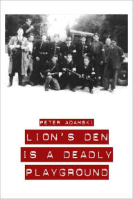 Lion's Den is a Deadly Playground Peter Adamski Author