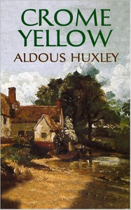 Crome Yellow - Aldous Huxley