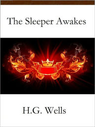 The Sleeper Awakes - H. G. Wells