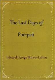 The Last Days of Pompeii Edward Bulwer Lytton Author