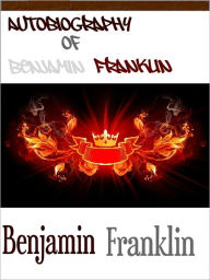 Autobiography of Benjamin Franklin Benjamin Franklin Author