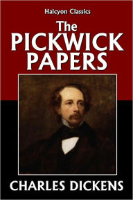 The Pickwick Papers by Charles Dickens - Charles Dickens