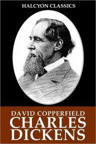 David Copperfield by Charles Dickens - Charles Dickens