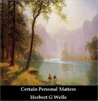 Certain Personal Matters - Herbert G. Wells