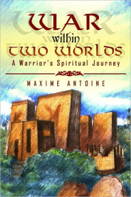 War within Two Worlds Maxime Antoine Author