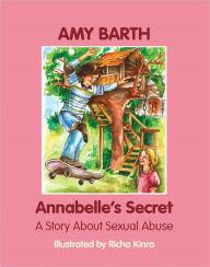 Annabelle's Secret: A Story about Sexual Abuse - Amy Barth