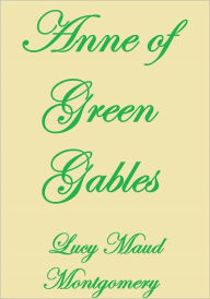 ANNE OF GREEN GABLES Lucy Maud Montgomery Author