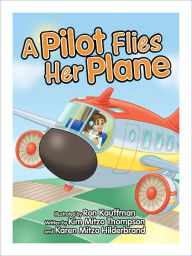 A Pilot Flies Her Plane Kim Mitzo Thompson Author