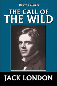 The Call of the Wild by Jack London - Jack London