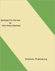 Apologia Pro Vita Sua by John Henry Newman - Solomon Publishing