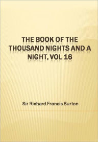 The Book of the Thousand Nights and a Night, vol 16 Sir Richard Francis Burton Author