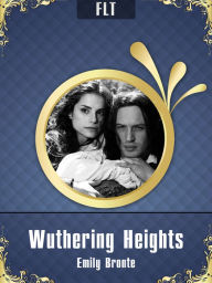 Wuthering Heights: Emily Bronte / FLT CLASSICS - Emily Brontë
