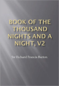 Book of the Thousand Nights and a Night, V2 Sir Richard Francis Burton Author