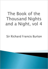 The Book of the Thousand Nights and a Night, vol 4 Sir Richard Francis Burton Author
