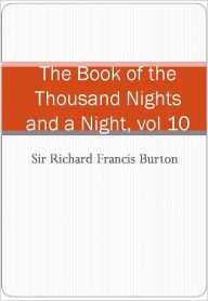The Book of the Thousand Nights and a Night, vol 10 Sir Richard Francis Burton Author