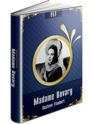 Madame Bovary: Gustave Flaubert / FLT CLASSICS Gustave Flaubert Author