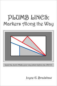 Plumb Lines: Markers Along the Way - Joyce Bradshaw