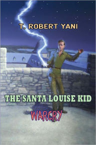 The Santa Louise Kid - Warcry T. Robert Yani Author