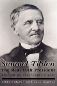 Samuel Tilden the Real 19th President Nikki Oldaker Author