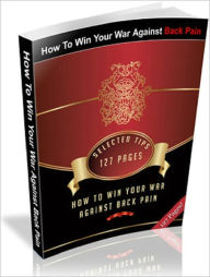 Guide to How To Win Your War Against Back Pain Healthy Tips Author