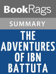 The Adventures of Ibn Battuta by Ross E. Dunn Summary & Study Guide BookRags Author