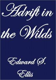 Adrift in the Wilds Edward S. Ellis Author