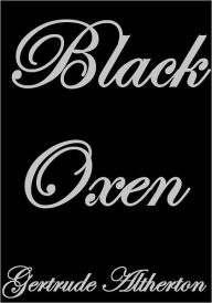 BLACK OXEN Gertrude Altherton Author