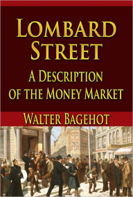 Lombard Street A Description Of The Money Market Walter Bagehot Author