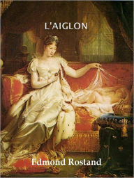 L'Aiglon w/ Direct link technology (A Poetry Drama) Edmond Rostand Author