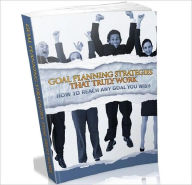 Time Management - Goal Planning Strategies That Really Work Study Guide Author