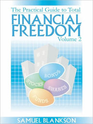 The Practical Guide to Total Financial Freedom Volume 2 Blankson Samuel Author