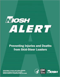 NIOSH Alert: Preventing Injuries and Deaths from Skid-Steer Loaders - National Institute for Occupational Safety and Health