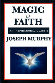 MAGIC OF FAITH JOSEPH MURPHY Author